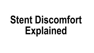 Stent Discomfort Explained [upl. by Leitman769]