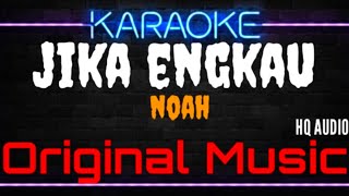 Karaoke Jika Engkau  Original Music  HQ Audio  NOAH [upl. by Luckin]