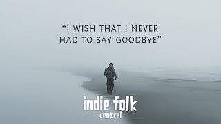 Grief Playlist • Songs about losing someone you love Indie Folk amp Acoustic [upl. by Eilyah]