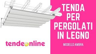 Tenda per pergolati in legno modello AMBRA  Tendeonline [upl. by Tak]