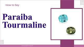 How to Say Paraiba Tourmaline In British [upl. by Ahsieki]