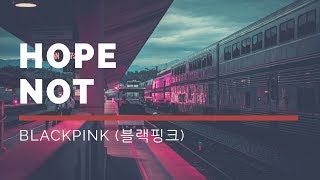 BLACKPINK 블랙핑크  Hope Not indosubterjemahan [upl. by Aruasi]