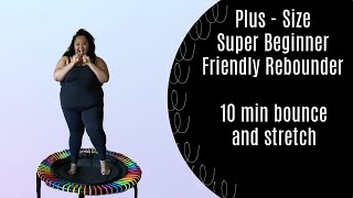 10 min SUPER beginner bounce  Plus Size Rebounder Workout w Edyn [upl. by Earazed578]