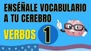 🧠 Enséñale Vocabulario De Inglés A Tu Cerebro Verbos 1✅ [upl. by Moitoso]