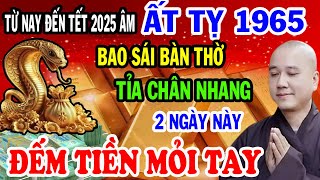 Hé Lộ Bí Mật Cực Sốc Ất Tỵ 1965 Bao Sái Bàn Thờ Tỉa Chân Nhang Vào 2 Ngày Này TIỀN ĐẾM MỎI TAY [upl. by Anotyal]