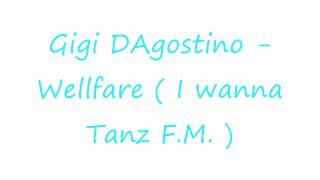 Gigi DAgostino  Wellfare  I wanna Tanz FM  HD [upl. by Ssitruc]