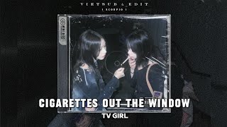 VIETSUBLYRICS Cigarettes out the window  TV Girl [upl. by Sudaorb993]