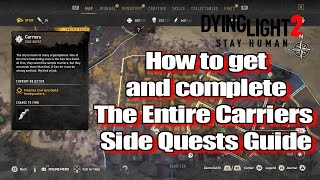 Dying Light 2 How to get and complete The Entire Carriers Side Quests Guide [upl. by Dori]