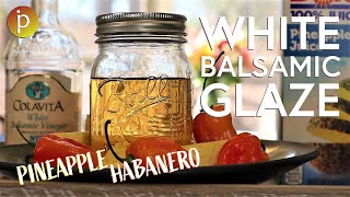 How to Make a White Balsamic Reduction with Pineapples and Habaneros [upl. by Tenner261]