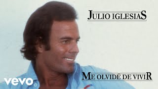 Julio Iglesias  Me Olvide De Vivir [upl. by Springer]