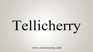 How To Say Tellicherry [upl. by Arteid697]