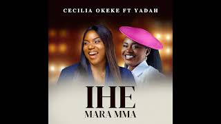 Cecilia Okeke x Yadah  Ihe Maramma Official Audio [upl. by Woll4]