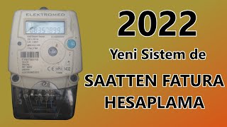 YENİ SİSTEMDE ELEKTRİK SAATİNDEN FATURA HESAPLAMA 2022 Kademeli Sistem [upl. by Hoskinson]