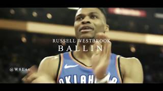 Russell Westbrook  Ballin 2018 Mix [upl. by Sivia308]