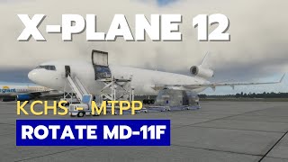 XPLANE 12 KCHS  MTPP  Western Global MD11F [upl. by Renferd760]