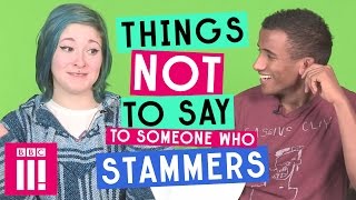 Things Not To Say To Someone Who Stammers [upl. by Avictor294]