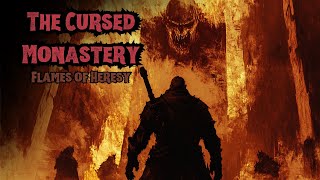 The Cursed Monastery Flames of Heresy [upl. by Eycal]