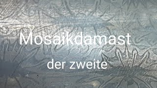 Ich will es wissen Mosaikdamast der zweite Versuch [upl. by Aihsiek560]