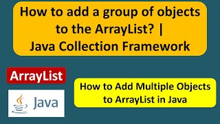 How to add a group of objects to the ArrayList  Java Collection Framework [upl. by Phyllis429]