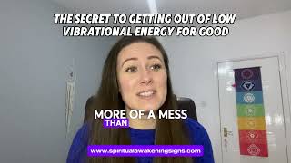 The Secret to Getting Out of Low Vibrational Energy For Good [upl. by Kcirdla]