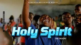 Holy Spirit  The Troopz Vanuatu Religious Music 2024 🇻🇺 [upl. by Johnath]