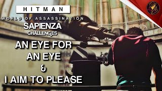 HITMAN WoA  Sapienza  An Eye For An Eye amp I Aim To Please  Challenges  Walkthrough [upl. by Mcdougall]