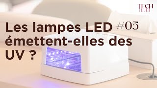 TECH TALK  Les lampes LED émettentelles des UV [upl. by Glorianna]