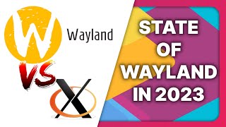 WAYLAND in 2023 how GOOD or BAD is it Apps GPUs desktops gaming [upl. by Bower]