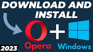 How to Download and Install Opera Browser for Windows 10 and 11 in 2024 [upl. by Baptiste16]