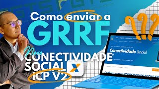 COMO ENVIAR GRRF NO NOVO PORTAL DO CONECTIVIDADE  ICP V2 [upl. by Gilmore]