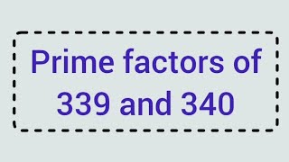 Prime factors of 339 and 340  Learnmaths [upl. by Ayidah]