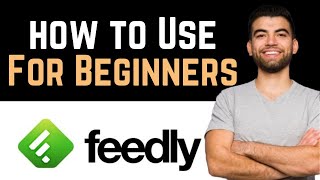 ✅ How To Use Feedly For Beginners Full Guide [upl. by Adnuahs311]