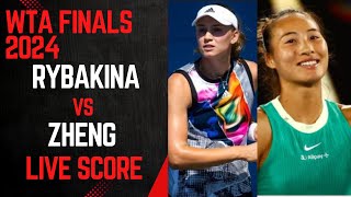 Rybakina vs Zheng  WTA Finals 2024 Live Score [upl. by Jennifer]