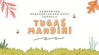 Tugas Mandiri “ Kandungan Berbahaya Pada Susu Formula “ [upl. by Nnyleak980]