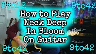 How to Play Neck Deep  In Bloom Guitar Lesson Tutorial [upl. by Dahlia]