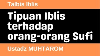 Talbis Iblis 138  Tipuan Iblis terhadap orang orang Sufi 25 [upl. by Inalaek]