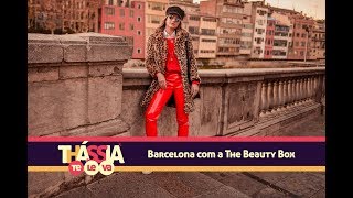 Thássia Te Leva Barcelona com a The Beauty Box [upl. by Arrek172]