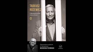 Tadeusz Różewicz quotOdpowiednie dać rzeczy słowoquot audiobook Czyta Wojciech Pszoniak [upl. by Leahcimaj963]