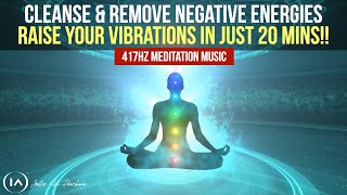 417hz Meditation Music to Remove All Negative Energies  Cleanse amp Raise Your Vibrations in 20 Mins [upl. by Orpheus]