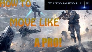 How to move Like a PRO TITANFALL 2 EASY [upl. by Ardnuhsor911]