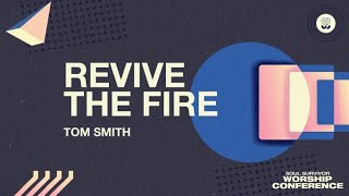 Revive the Fire  Tom Smith  Soul Survivor Worship Conference [upl. by Essirehc]