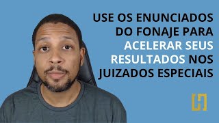 Use os Enunciados do FONAJE para acelerar seus resultados nos Juizados Especiais [upl. by Nnaycart]