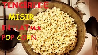 Tencerde Mısır Patlatma  Pop Corn  Pratik bilgiler [upl. by Clarkin65]