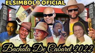 ELSIMBOLO BACHATA DE CABARET🥃MIX 2022🍾🍻ELSIMBOLO OFICIAL [upl. by Enaelem]