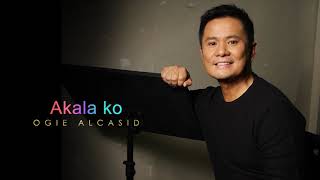 Ogie Alcasid  Akala Ko Audio šˇµ [upl. by Tillio]