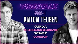 ANTON TEUBEN over DE SCHUMANN RESONANTIE ROSWELL amp GORREDIJK  VIBESTALK S0211 [upl. by Berlyn]