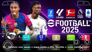 EFOOTBALL PES 2025 PPSSPP EUROPEUS ATUALIZADO COM ELENCOS E KITS 24 amp 25 FACES REAIS [upl. by Eusebio669]