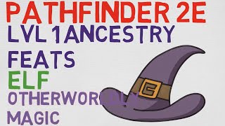 Elf Ancestry Feats Level 1 Otherworldly Magic Pathfinder 2E Feats [upl. by Price]