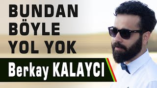 Berkay KALAYCI  Bundan Böyle Yolu Yok [upl. by Ebbie665]