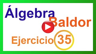 ÁLGEBRA de BALDOR 📕 Resuelve FÁCILMENTE el EJERCICIO 35✔ [upl. by Seebeck]